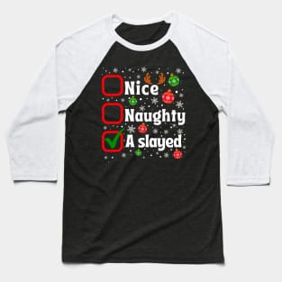 Nice Naughty I Slayed Christmas List - Family Matching Baseball T-Shirt